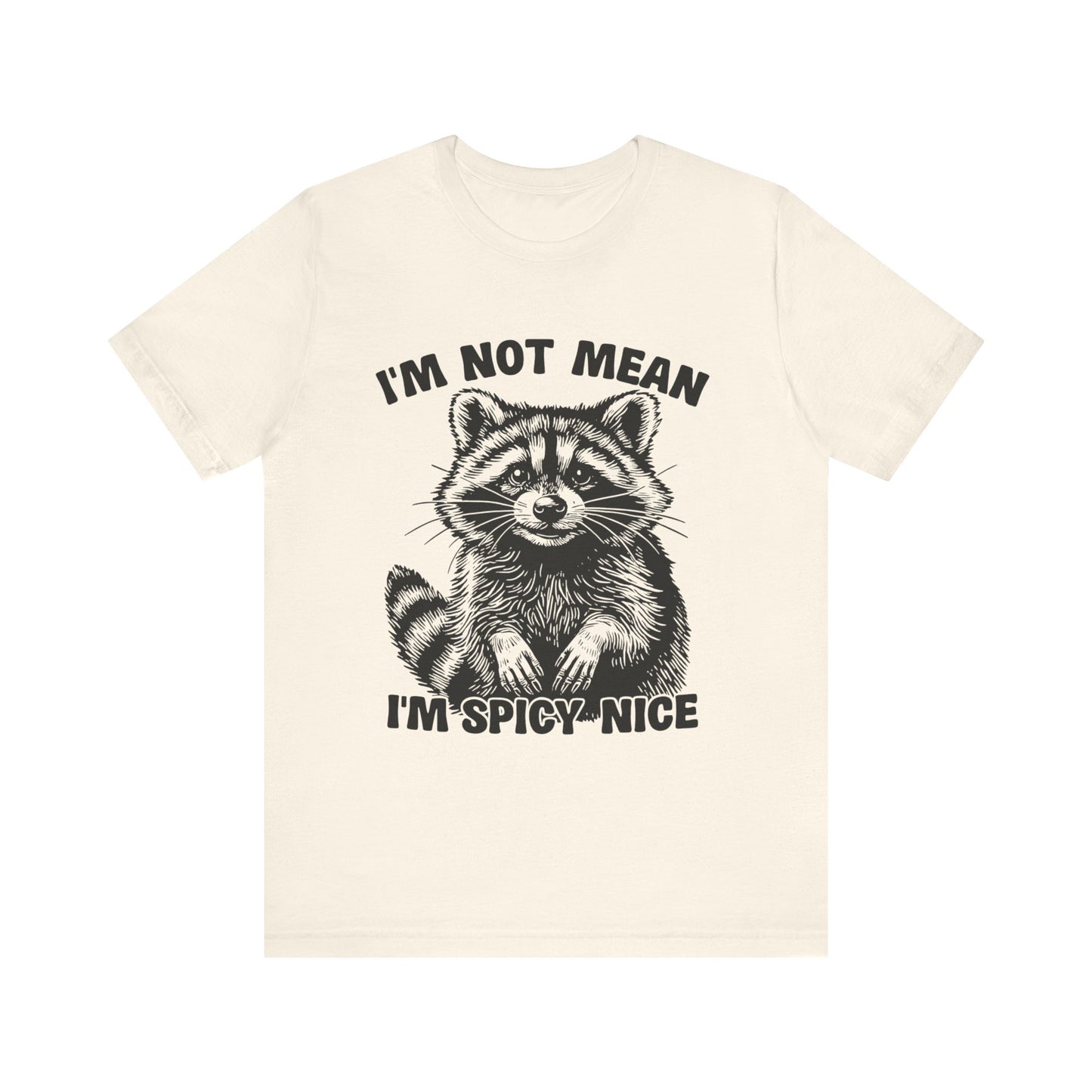 I am not Mean, I am Spicy-Nice Raccoon Tee