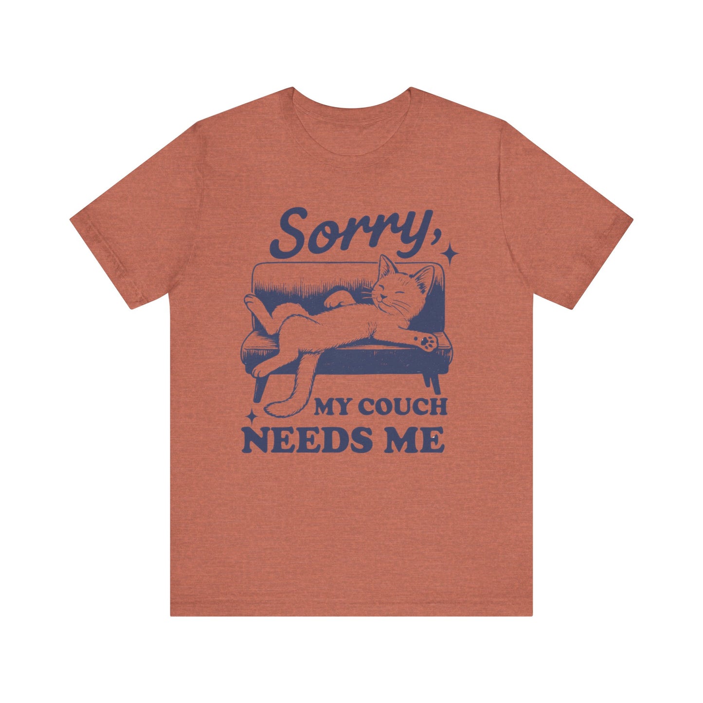 Sorry, My Couch Needs Me Shirt