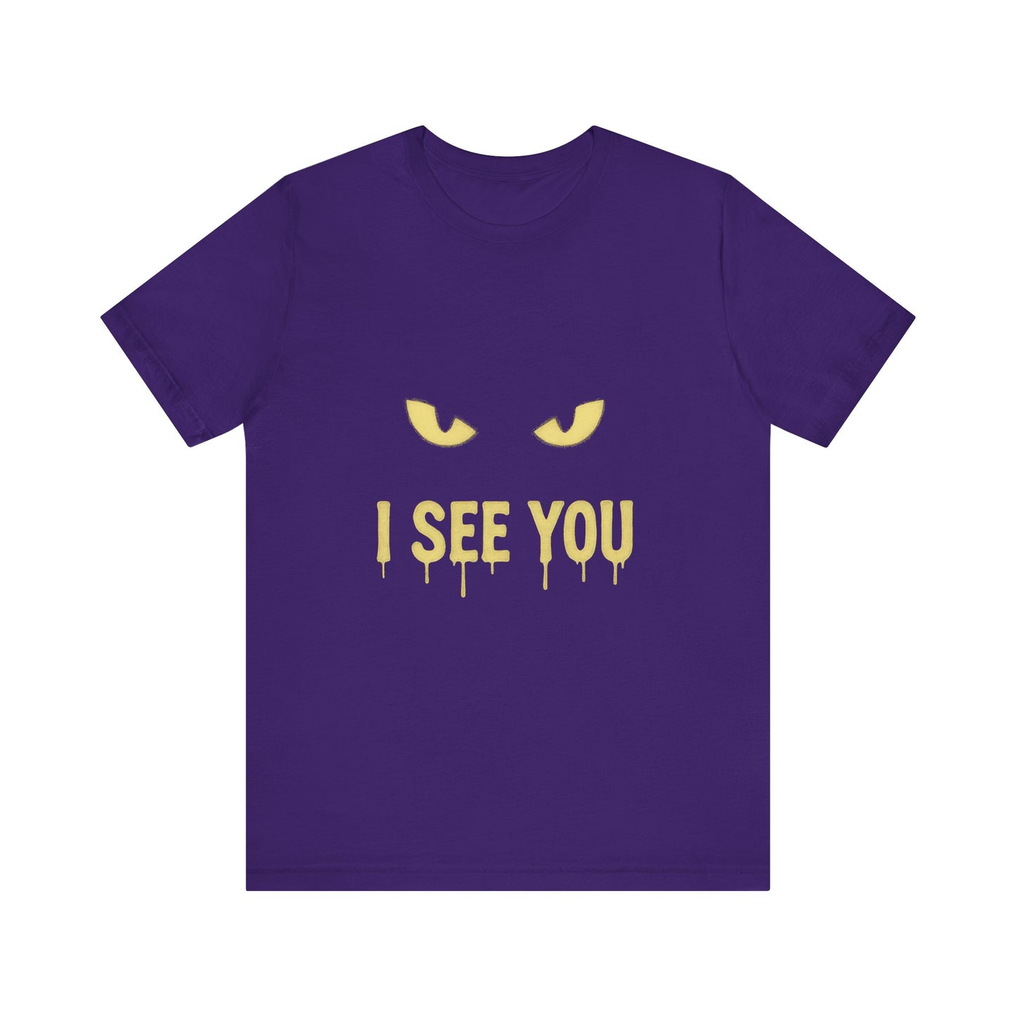 I See You Humor Shirt