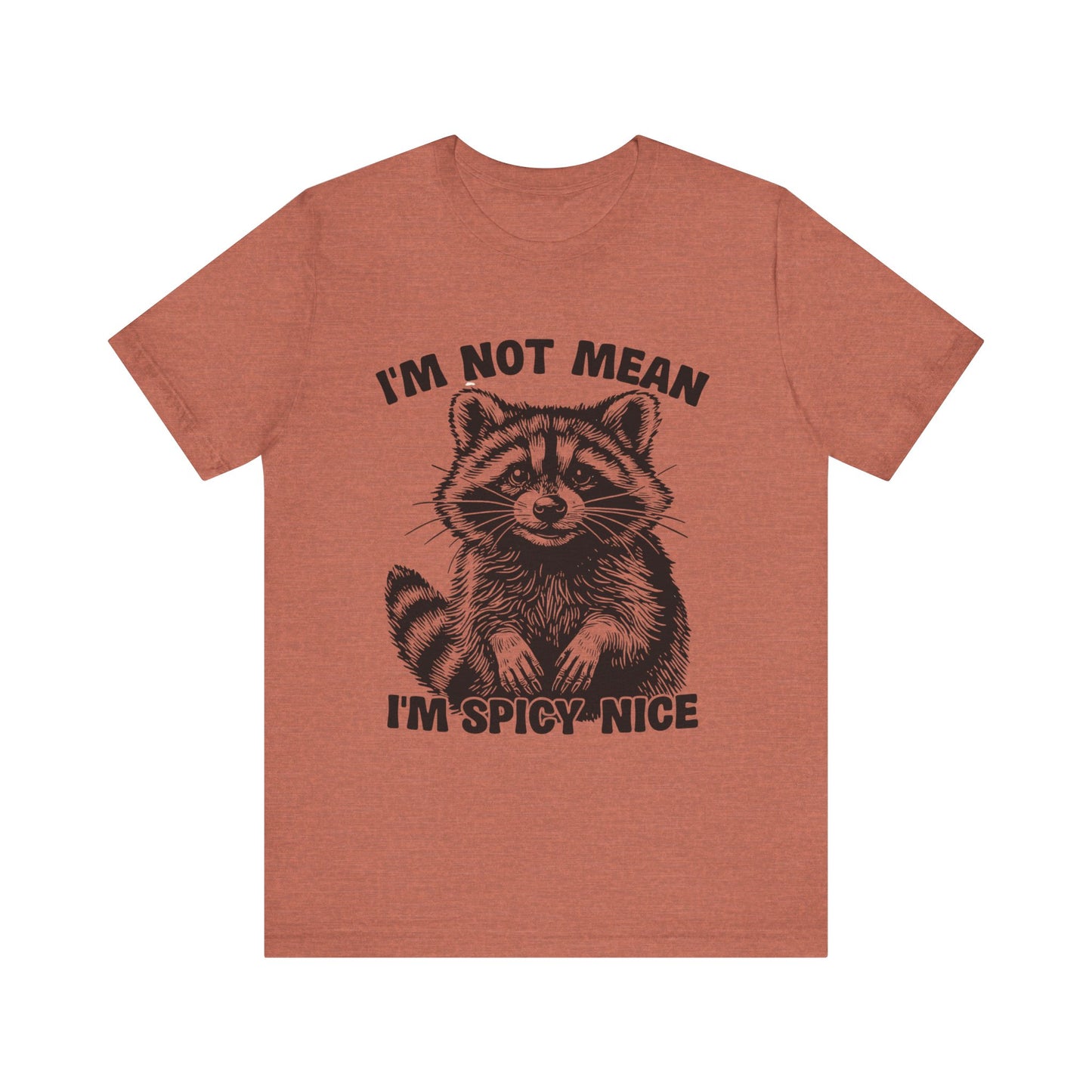 I am not Mean, I am Spicy-Nice Raccoon Tee