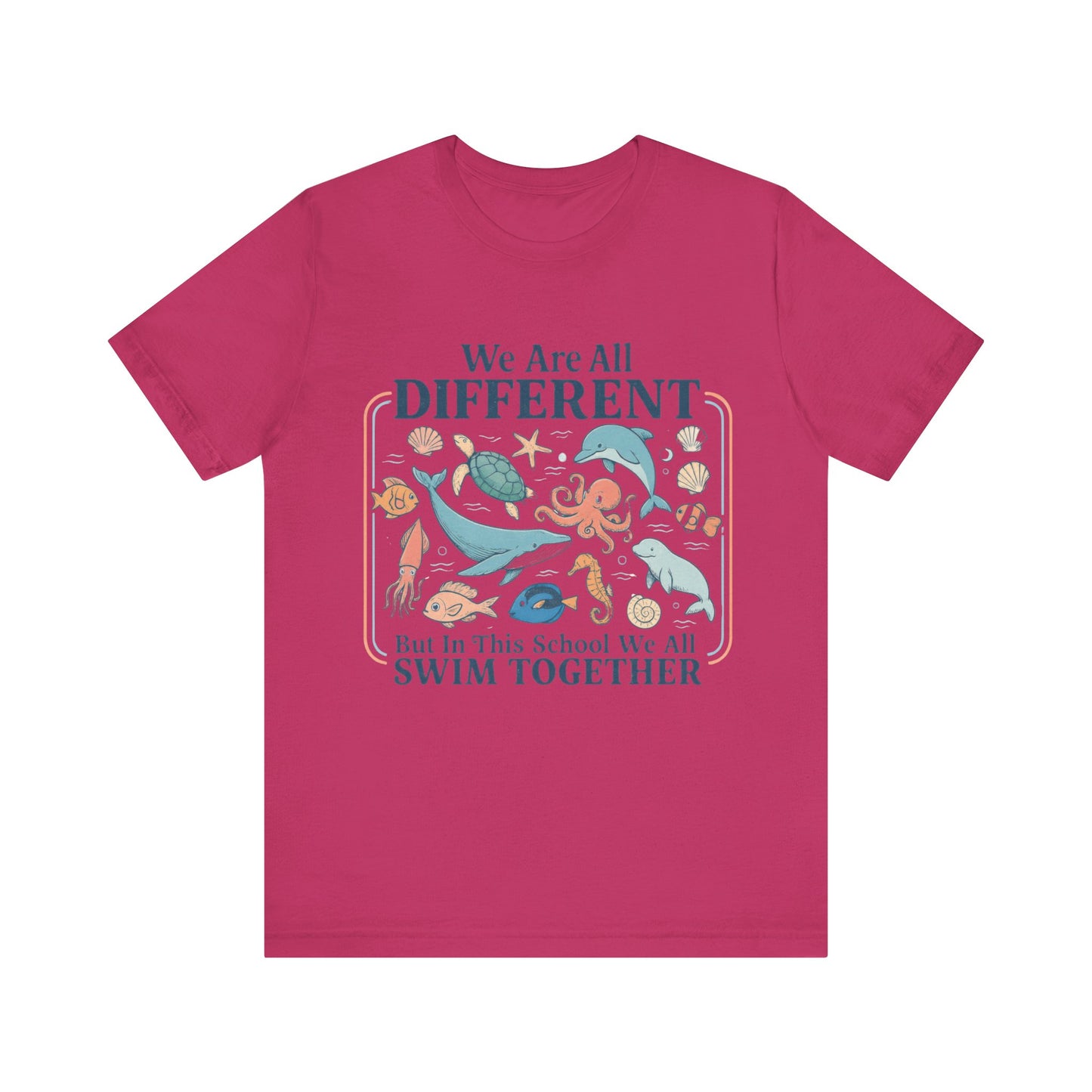 We Are All Different But In This School We All  Swim Together Shirt