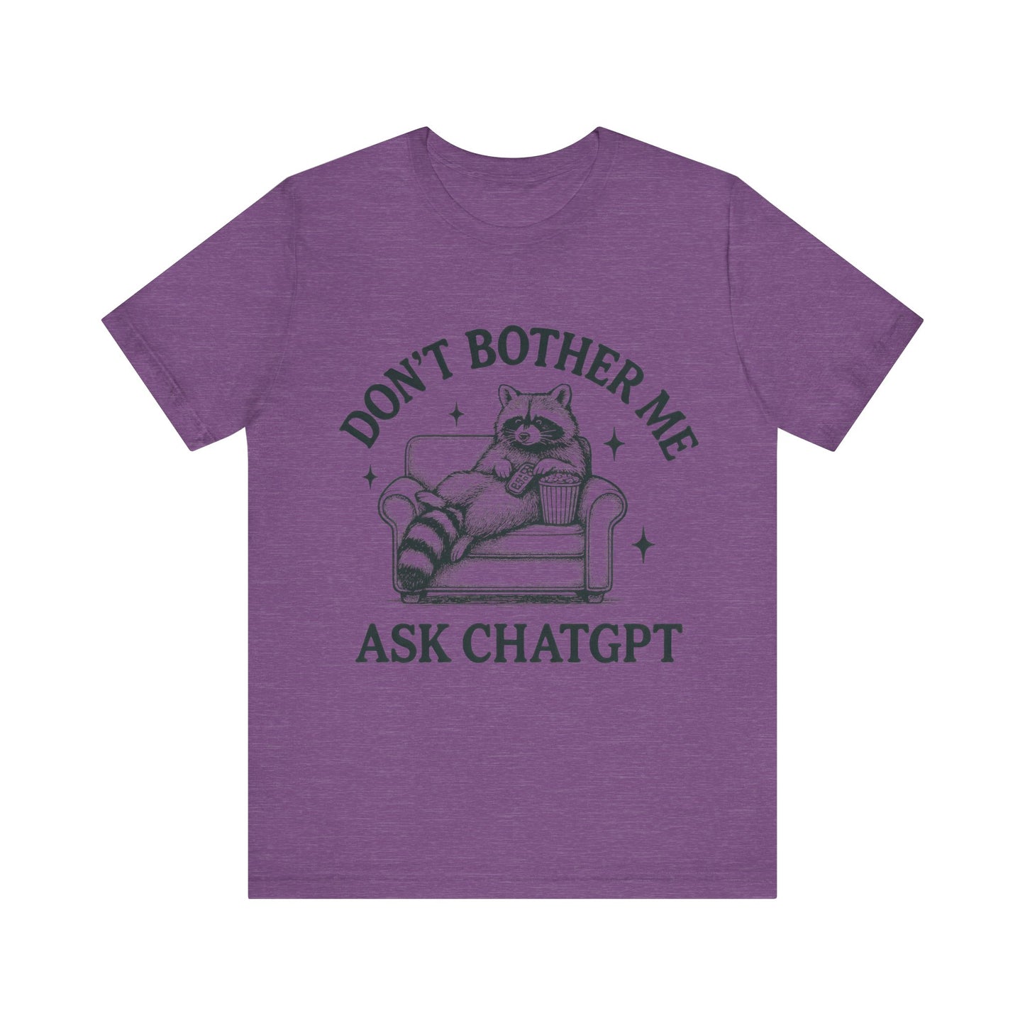 Don’t Bother Me Ask ChatGPT Shirt