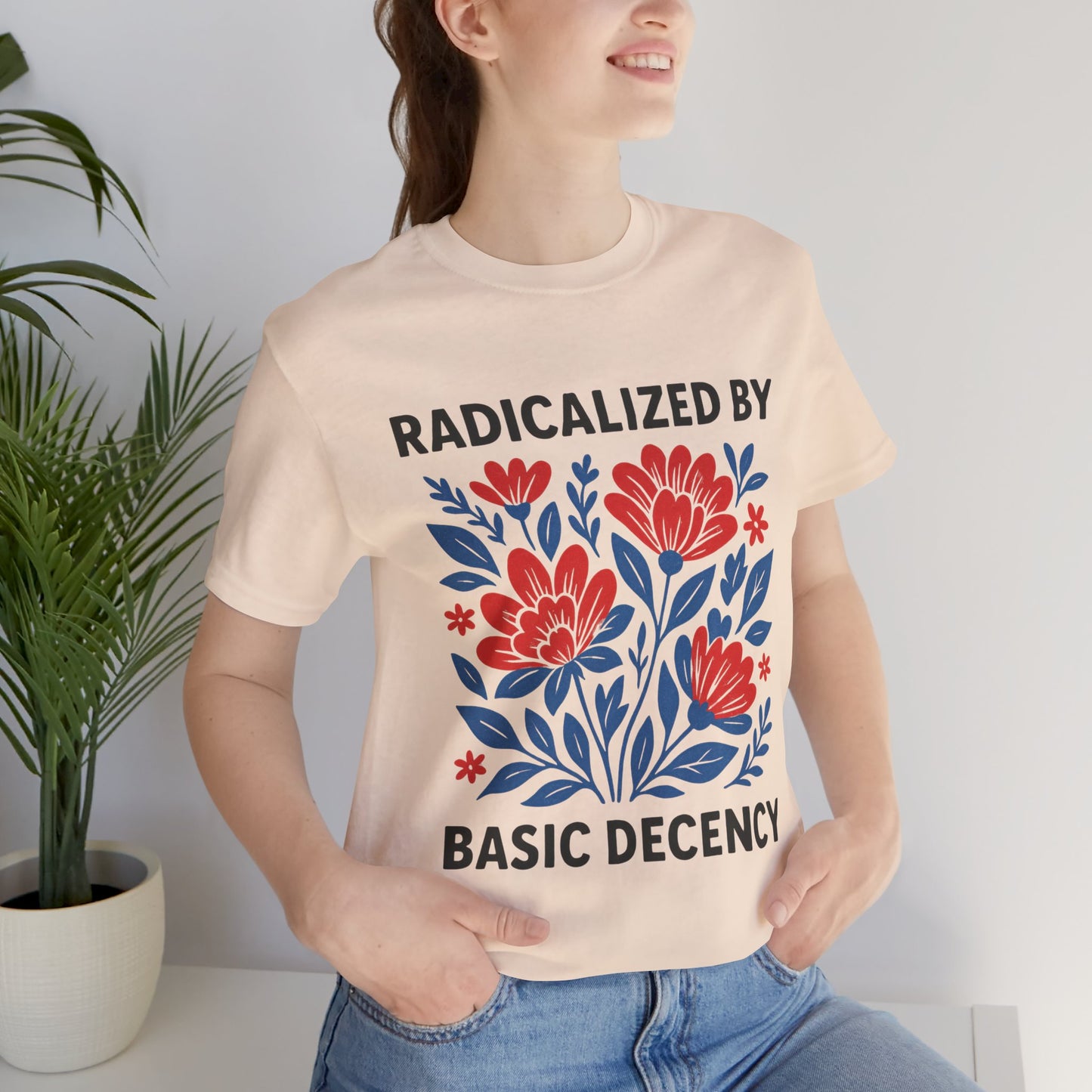 Radicalized by Basic Decency T-Shirt