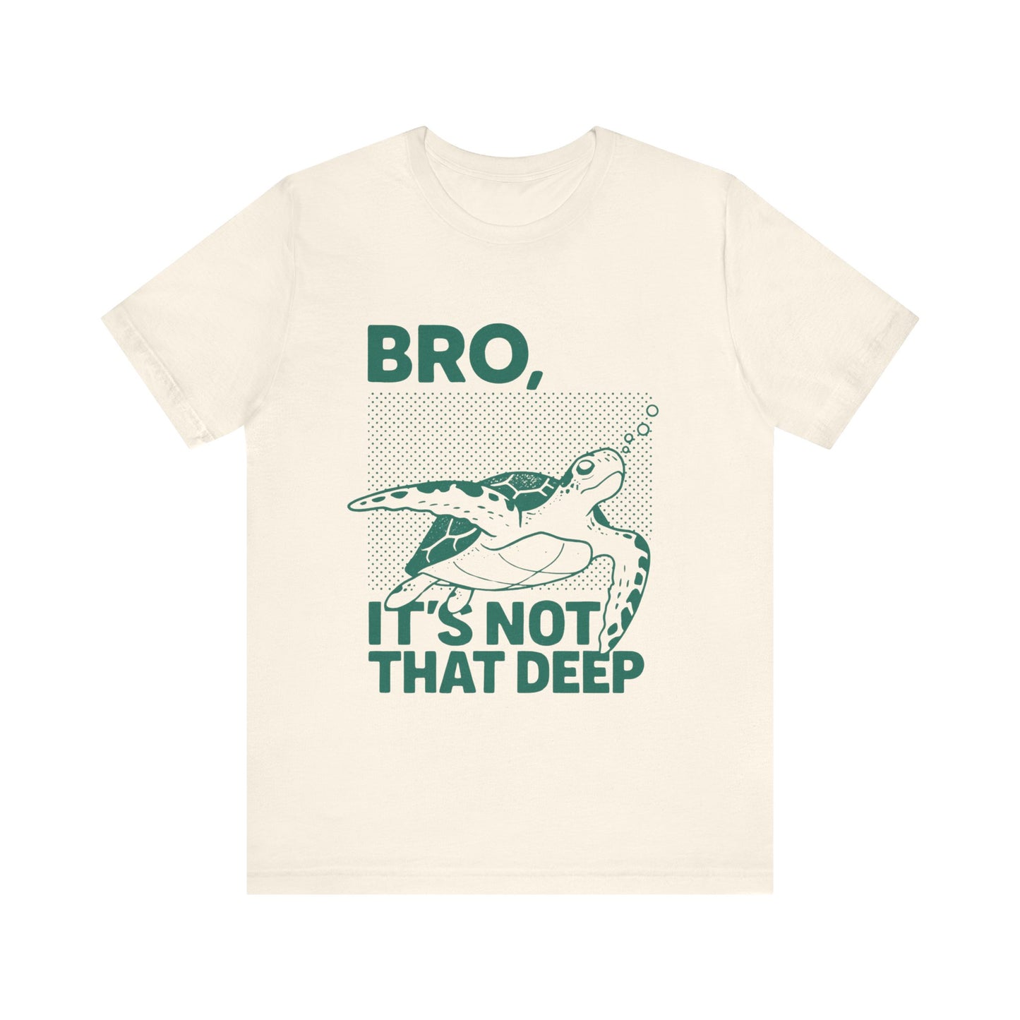 Bro, It's Not That Deep Shirt
