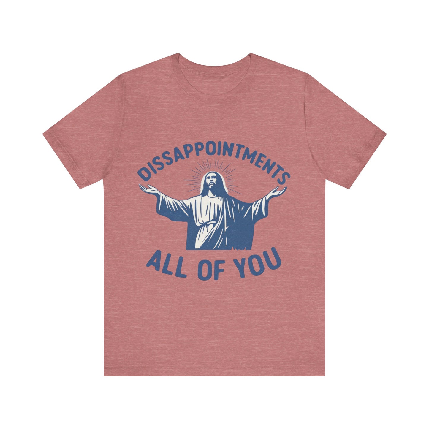 Disappointment All of You  Jesus Tee