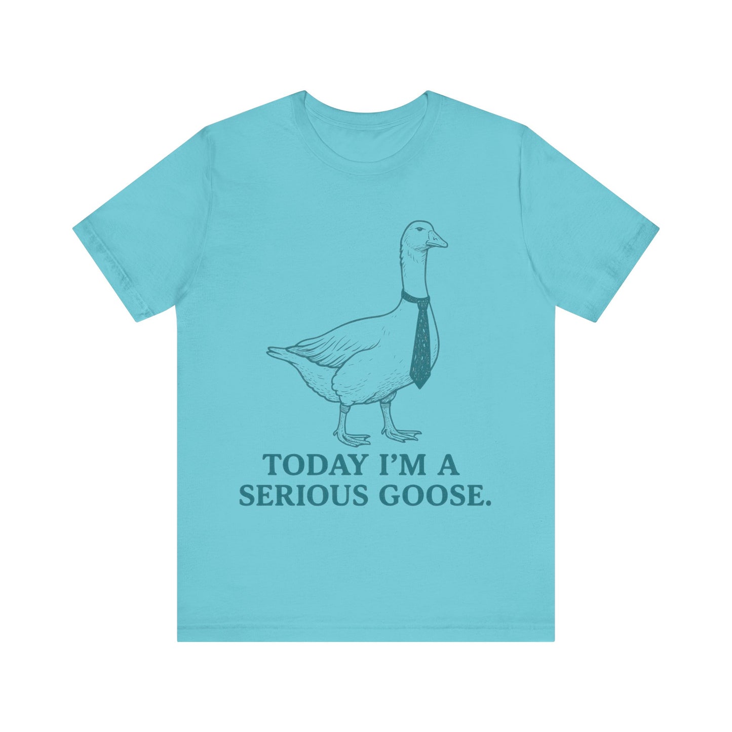 Today I am Serious Goose Tee