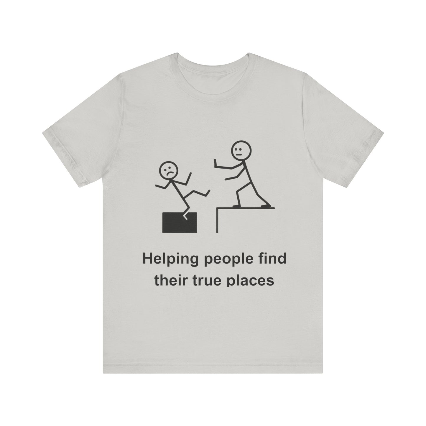 Helping People Find Their True Place T-Shirt