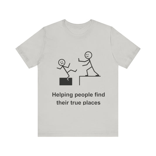Helping People Find Their True Place T-Shirt