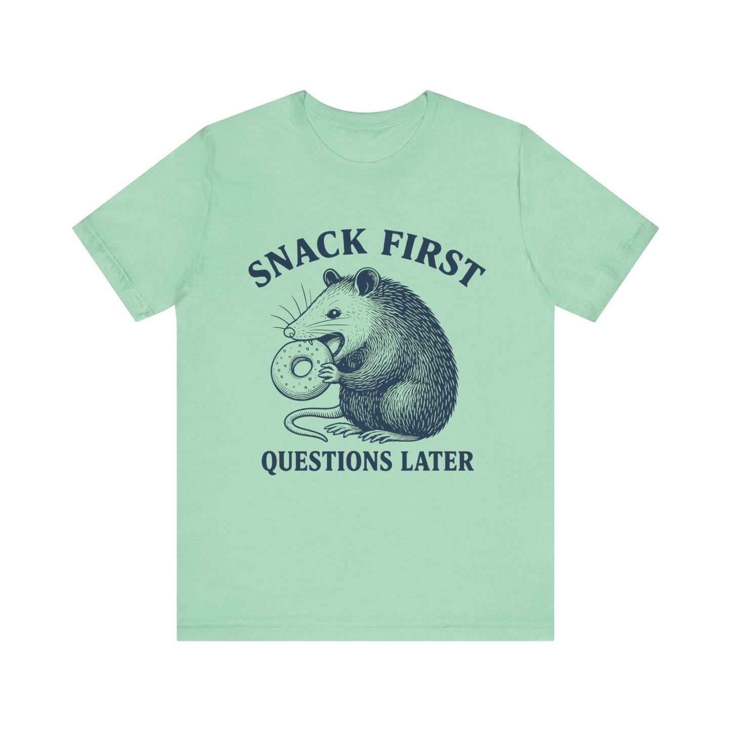 Snack First Questions Later T-Shirt