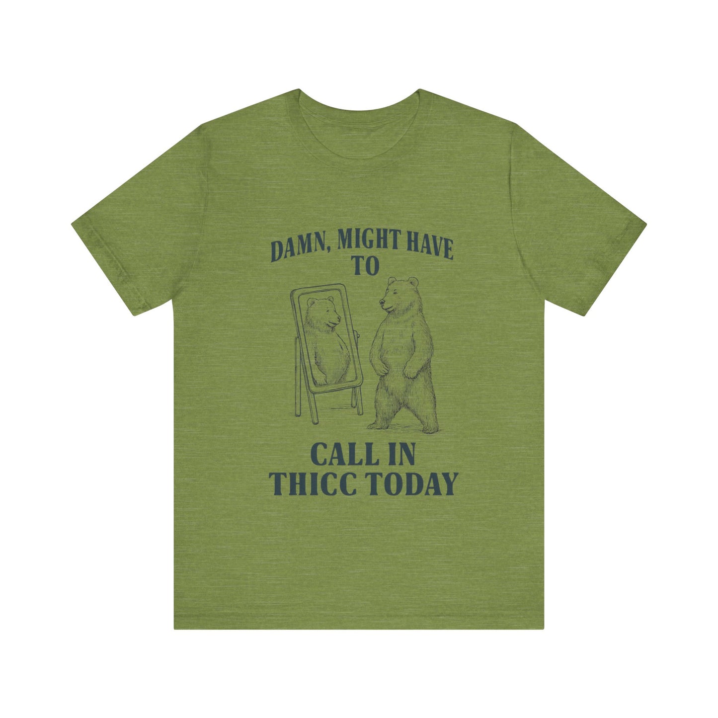 Damn, Might have to call inn thicc today Shirt