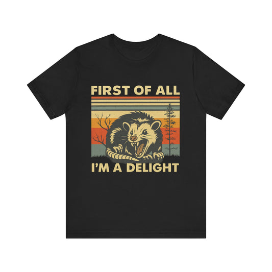 Firt of All, I am Delight Shirt