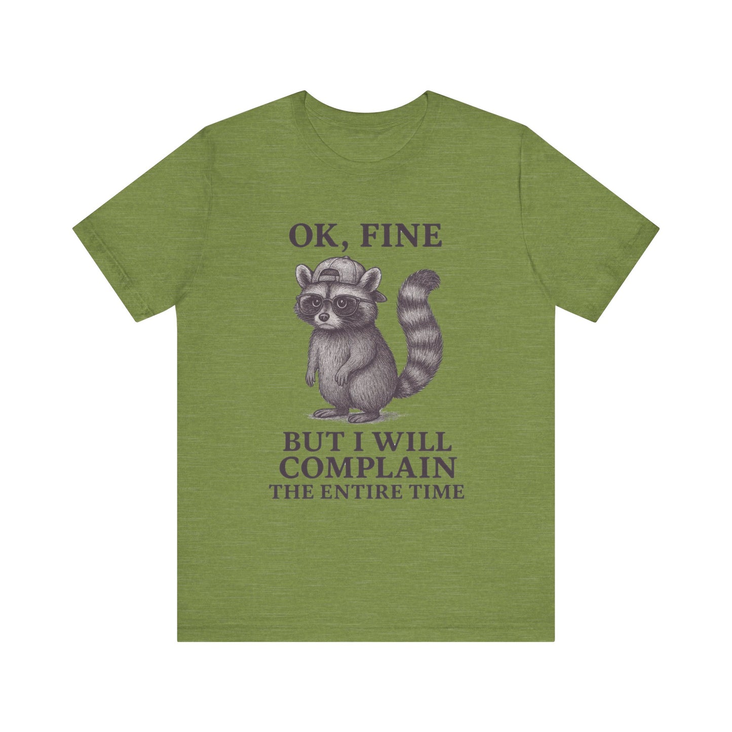 Ok Fine But I will Complain the Entire Time T-Shirt