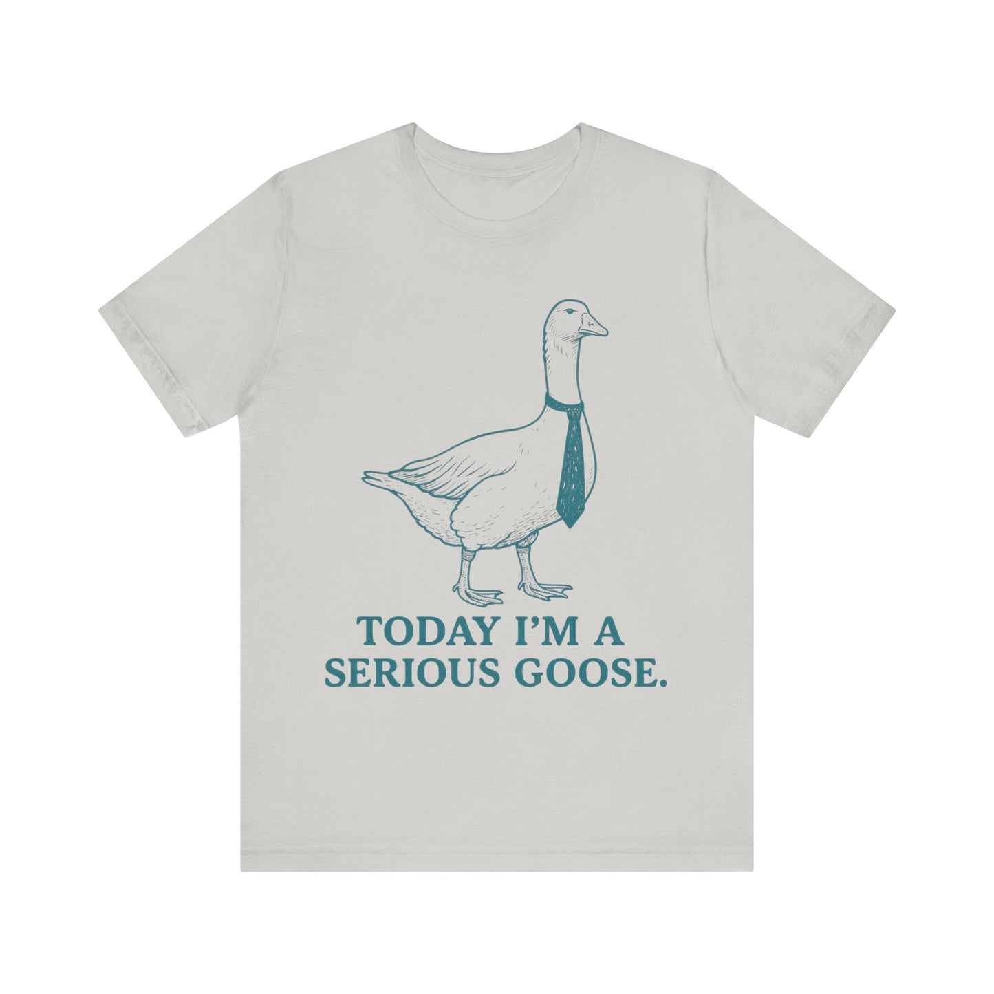 Today I am Serious Goose Tee
