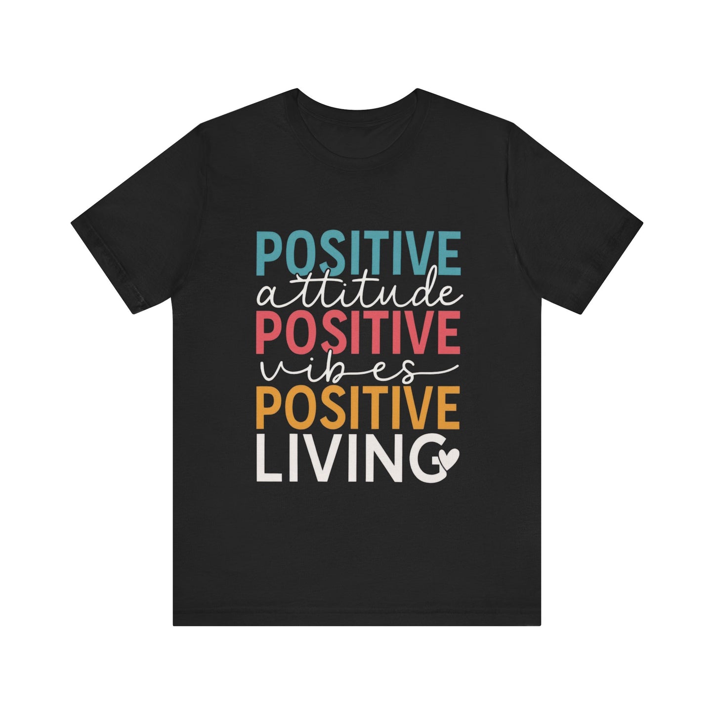 Positive attitude, Positive Vibes, Positive living Shirt