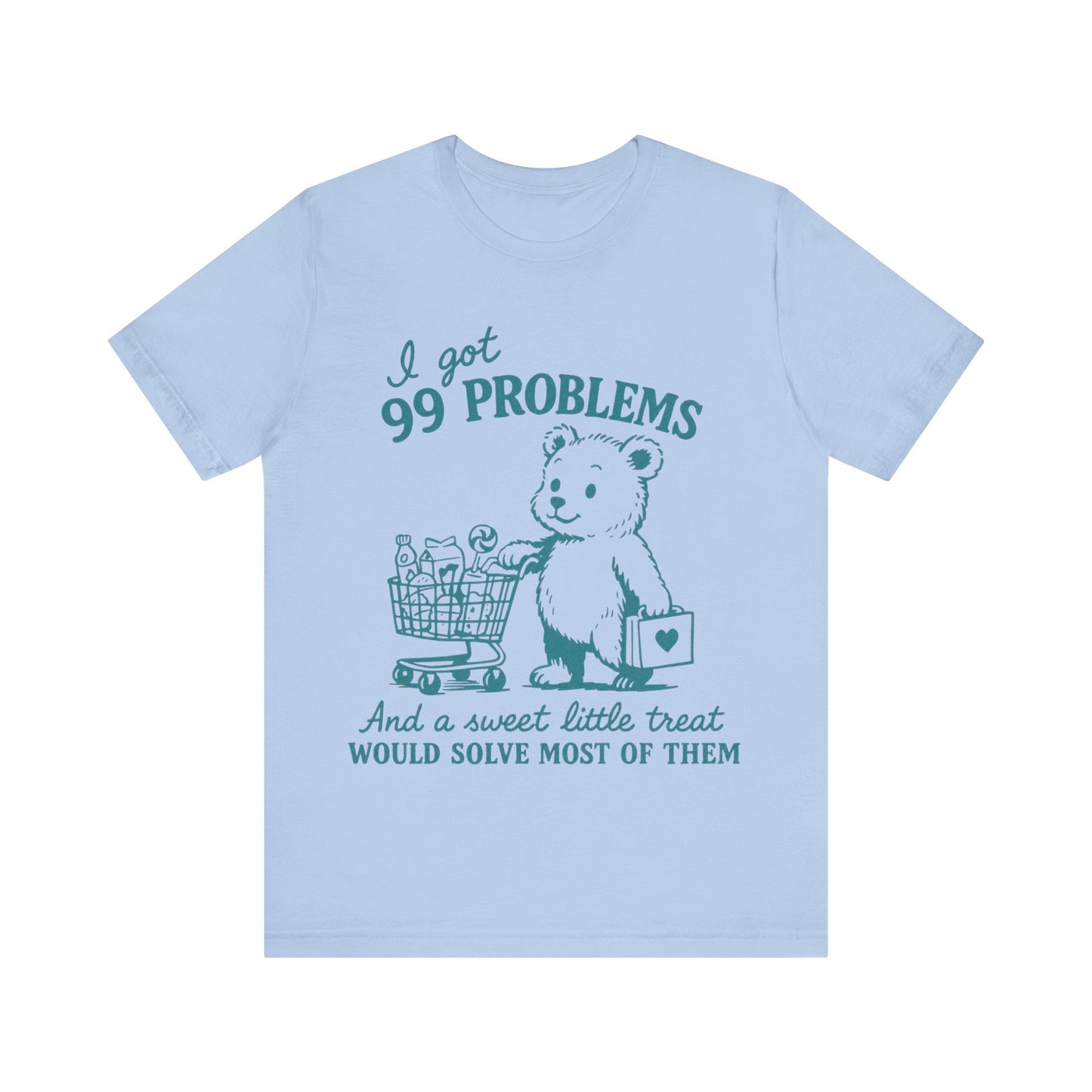 I got 99 Problems and a sweet little treat would solve most of them Shirt