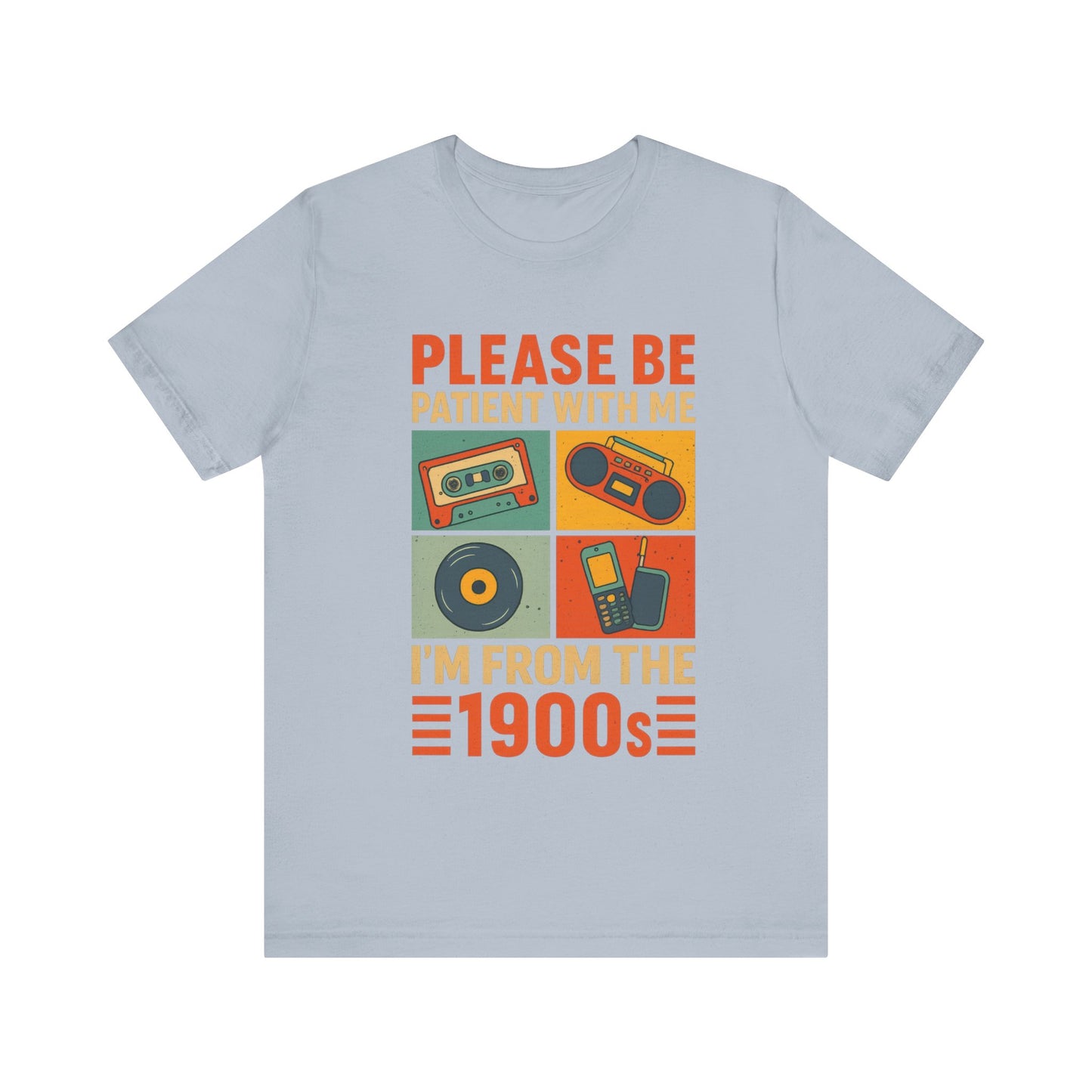 Retro 90s, Please Be Patient I am From 90s Shirt