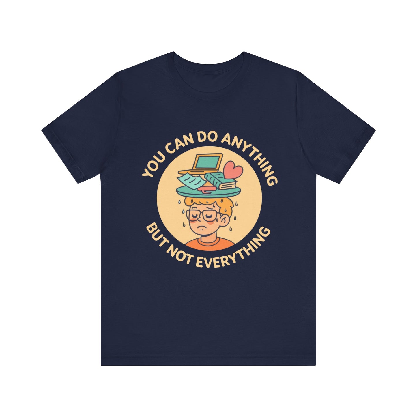 You Can Do Anything But Not Everything Shirt