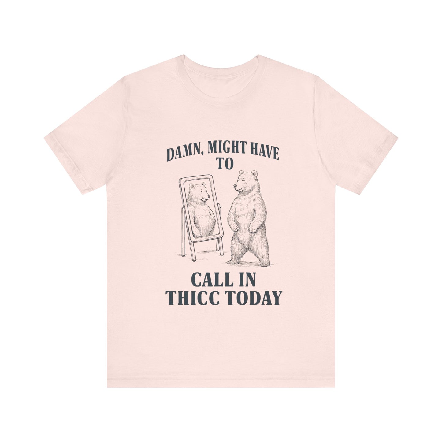 Damn, Might have to call inn thicc today Shirt