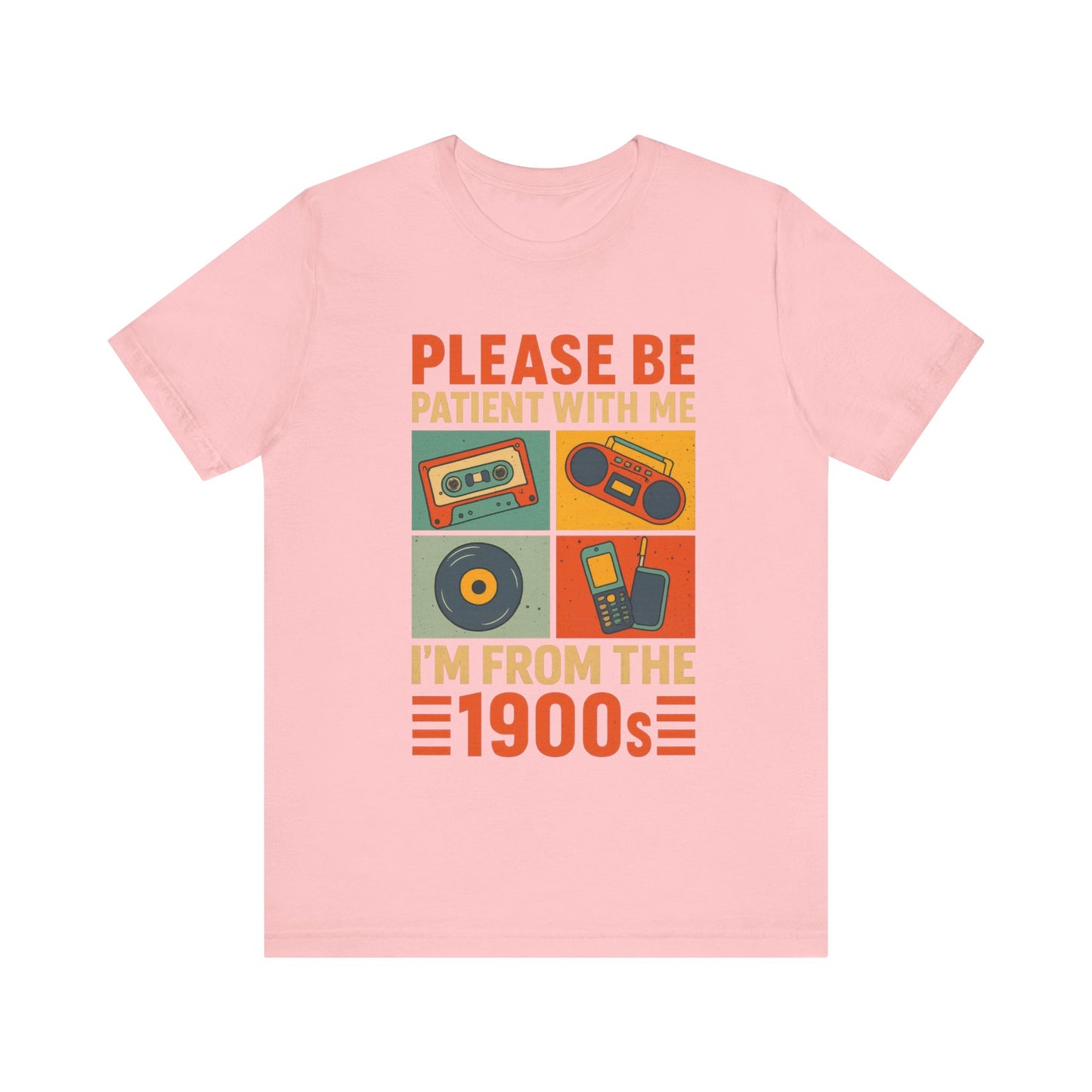 Retro 90s, Please Be Patient I am From 90s Shirt