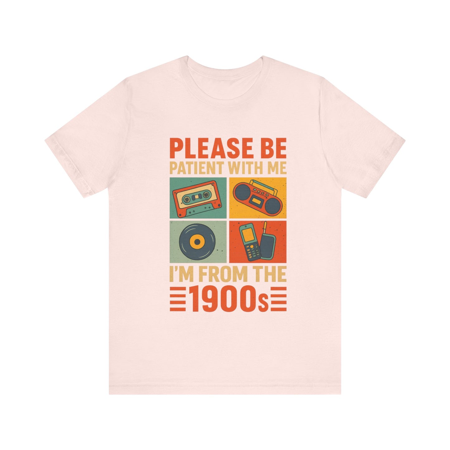 Retro 90s, Please Be Patient I am From 90s Shirt
