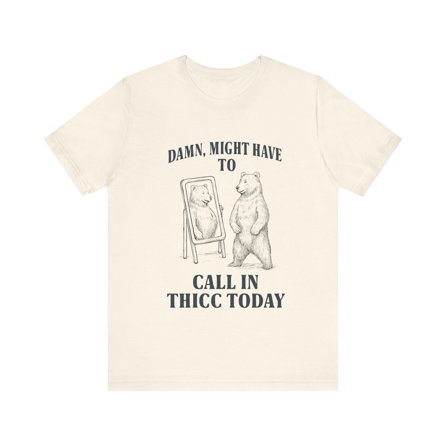 Damn, Might have to call inn thicc today Shirt
