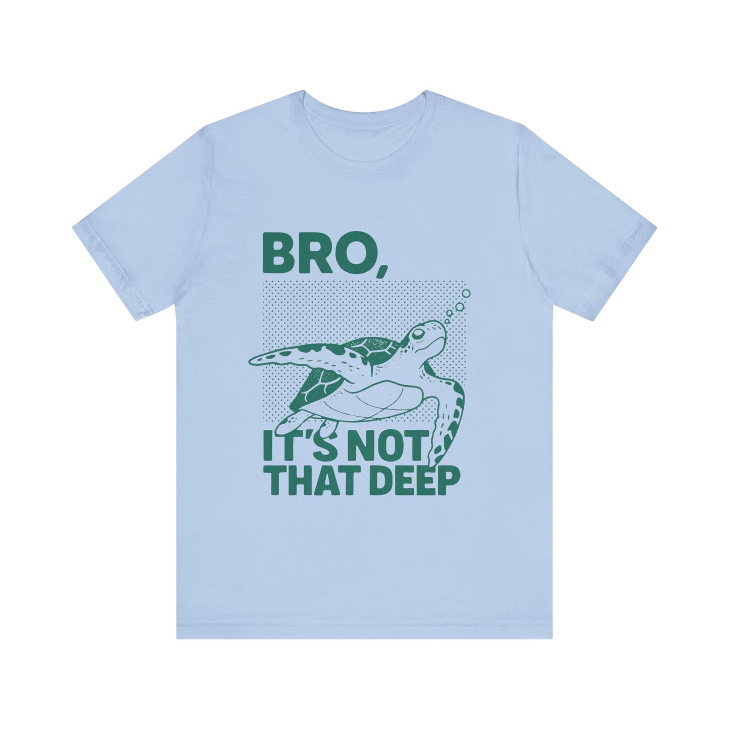 Bro, It's Not That Deep Shirt