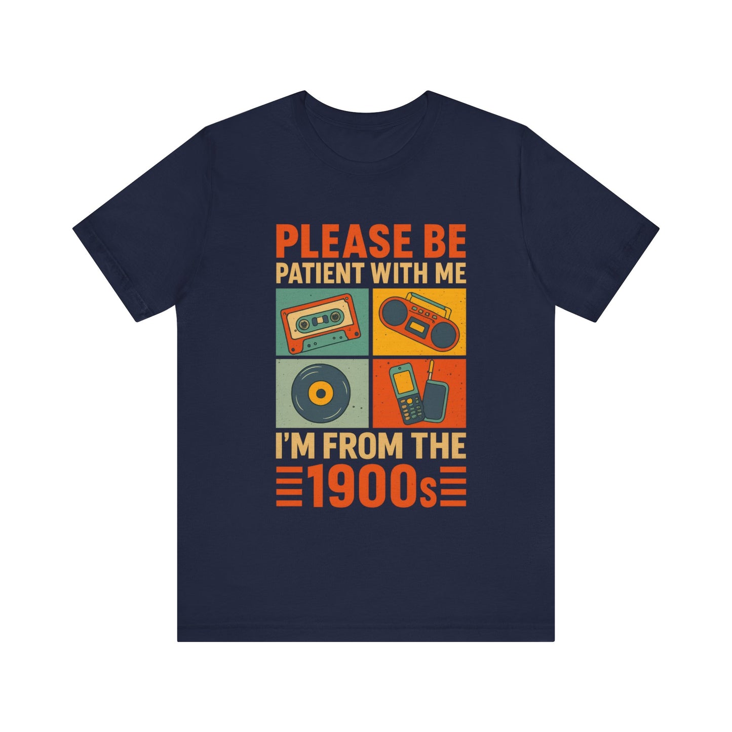 Retro 90s, Please Be Patient I am From 90s Shirt