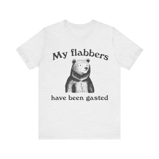 My Flabbers have been gasted T-Shirt