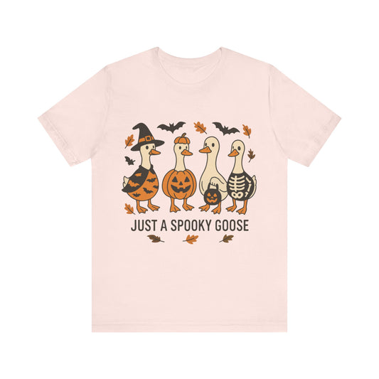 Just  a Spooky Goose Shirt