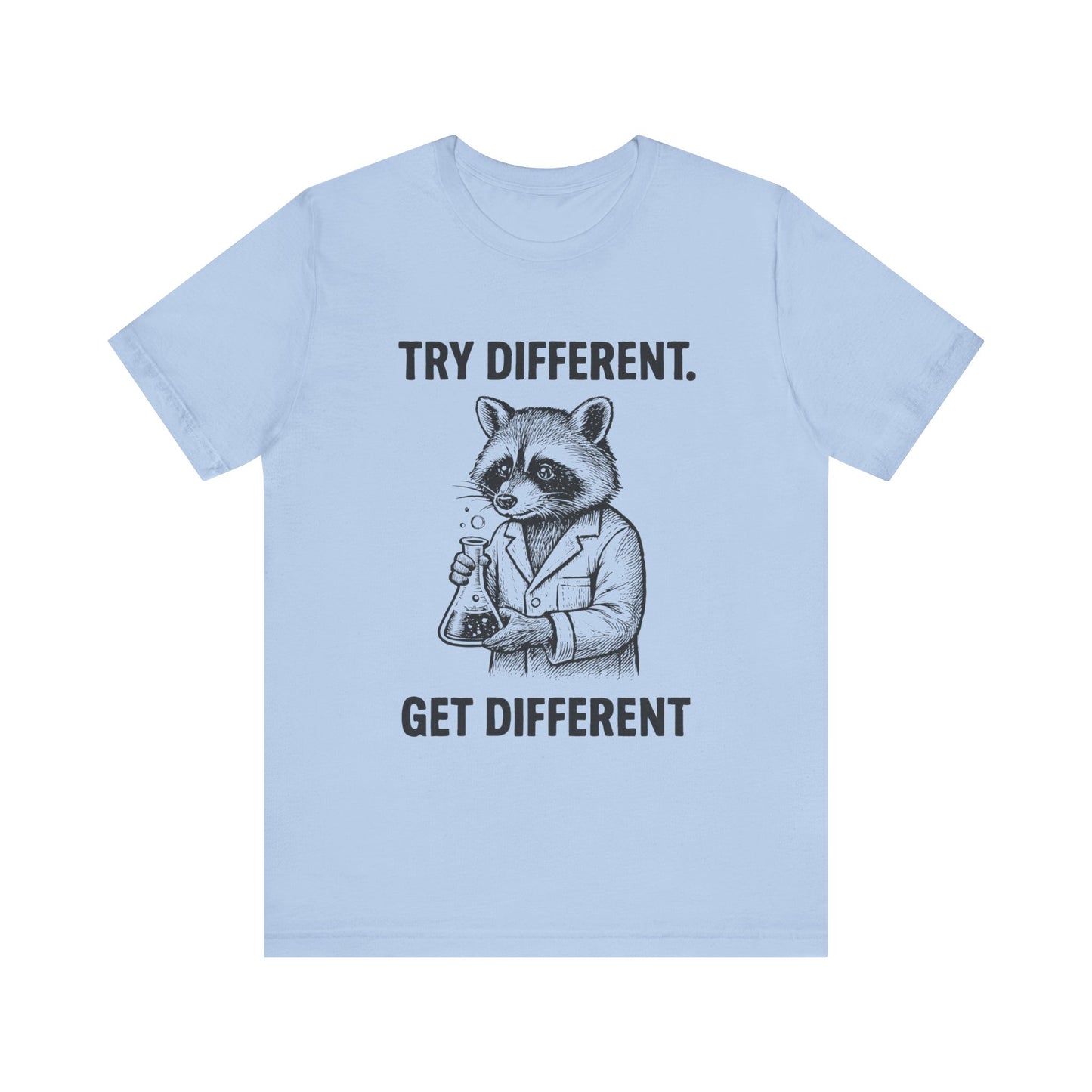 Try Different, Get Different  Shirt