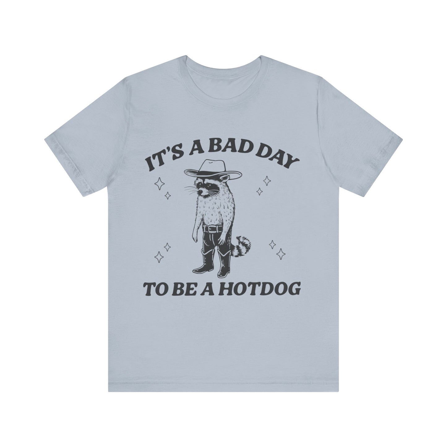 It's a Bad Day to Be a Hotdog T-Shirt
