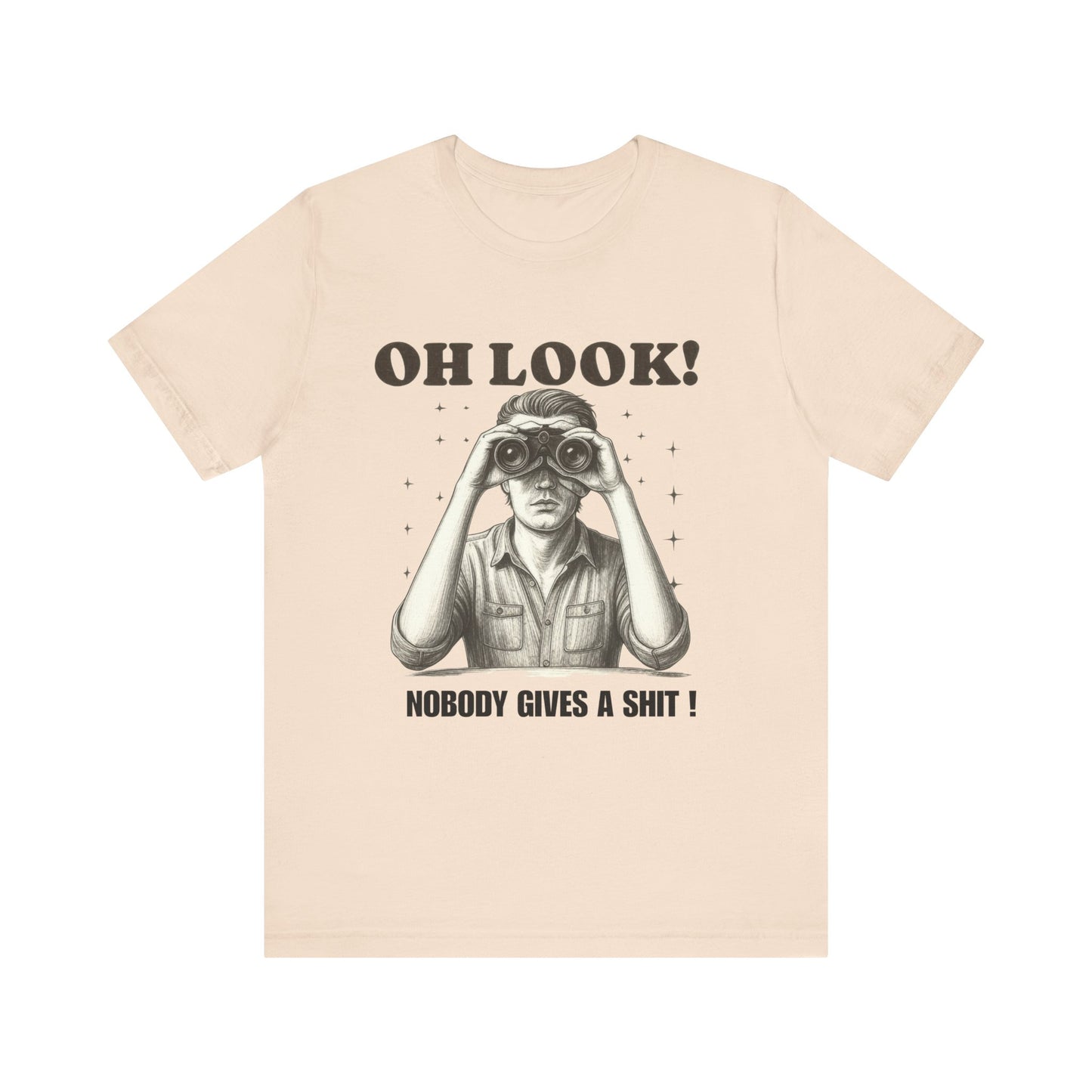 Oh Look, Nobody Gives a Shit! T-Shirt