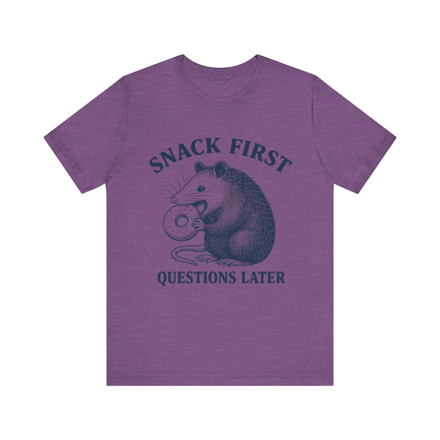 Snack First Questions Later T-Shirt