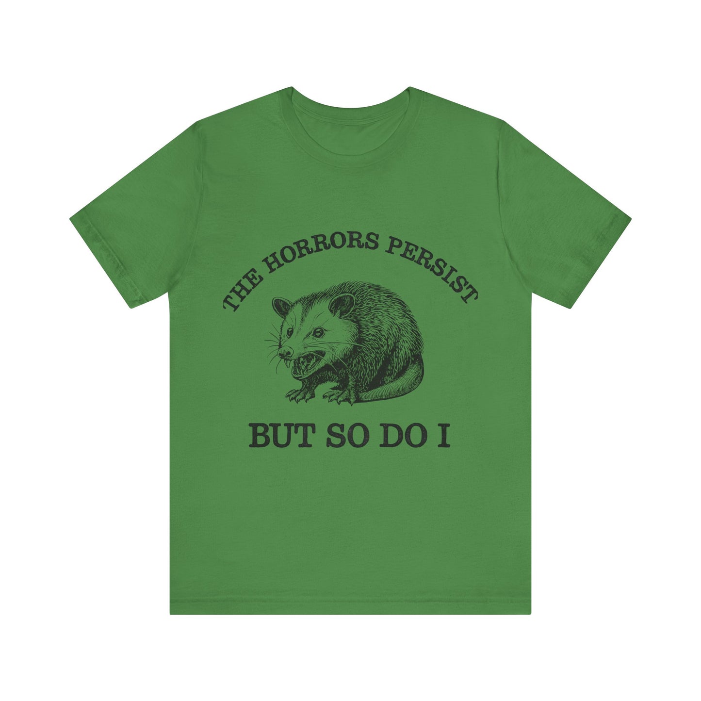 The Horrors Persist But So Do I Shirt