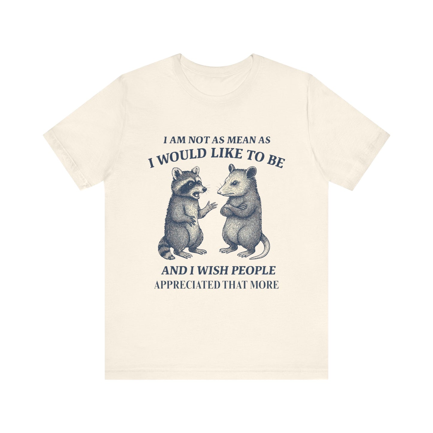 I am not as mean as I would like to be  T-shirt