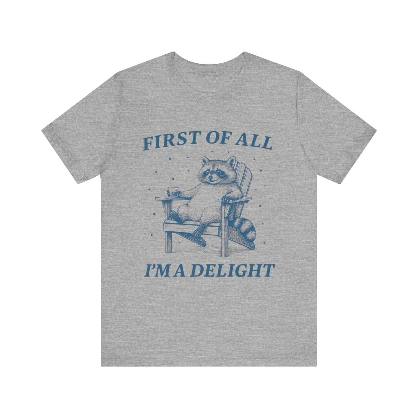 First of All I'm a Delight Shirt