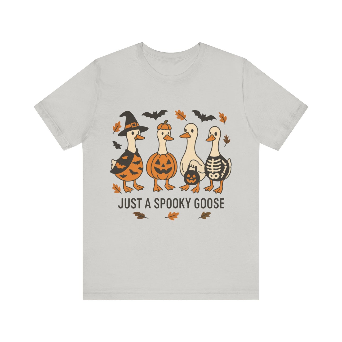 Just  a Spooky Goose Shirt