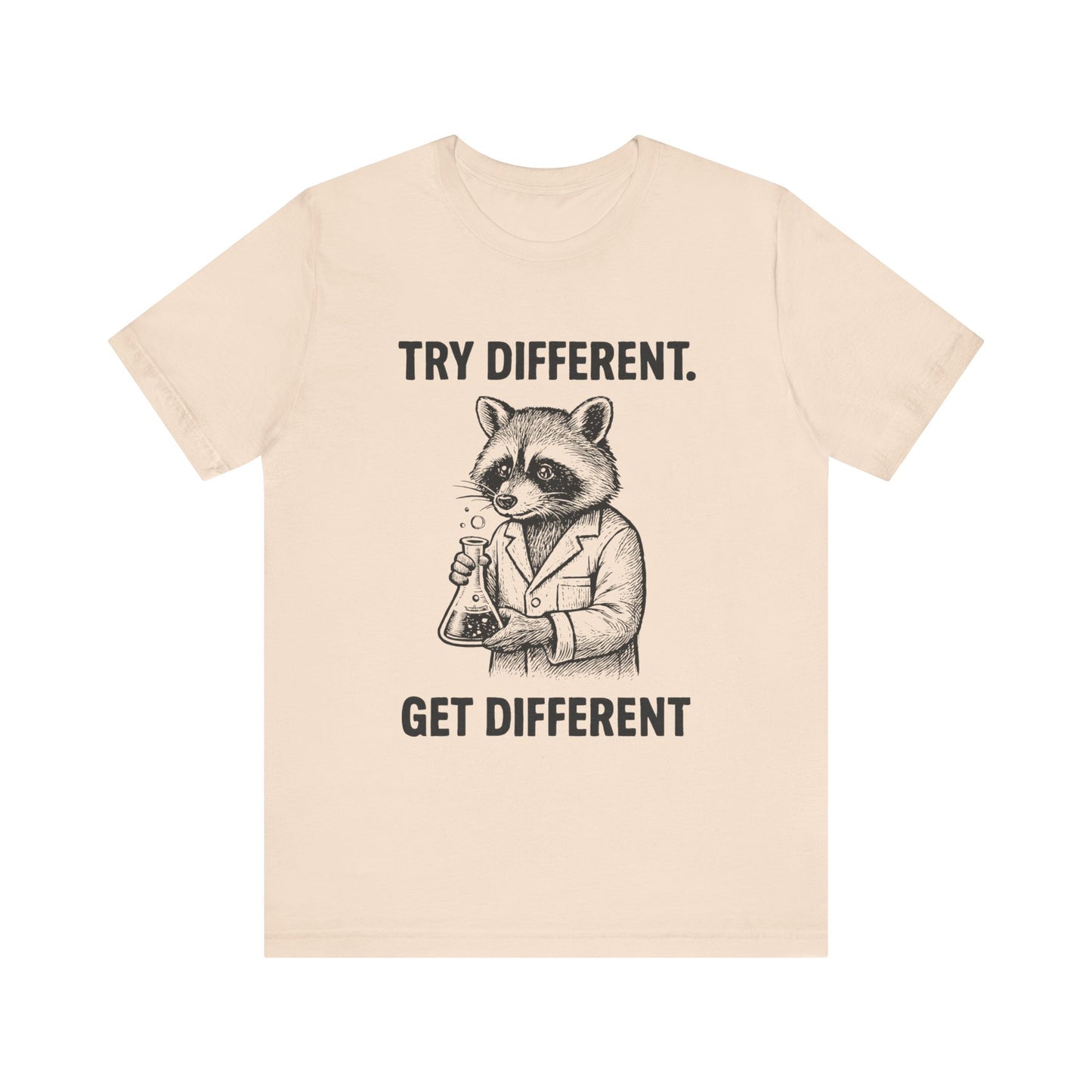 Try Different, Get Different  Shirt