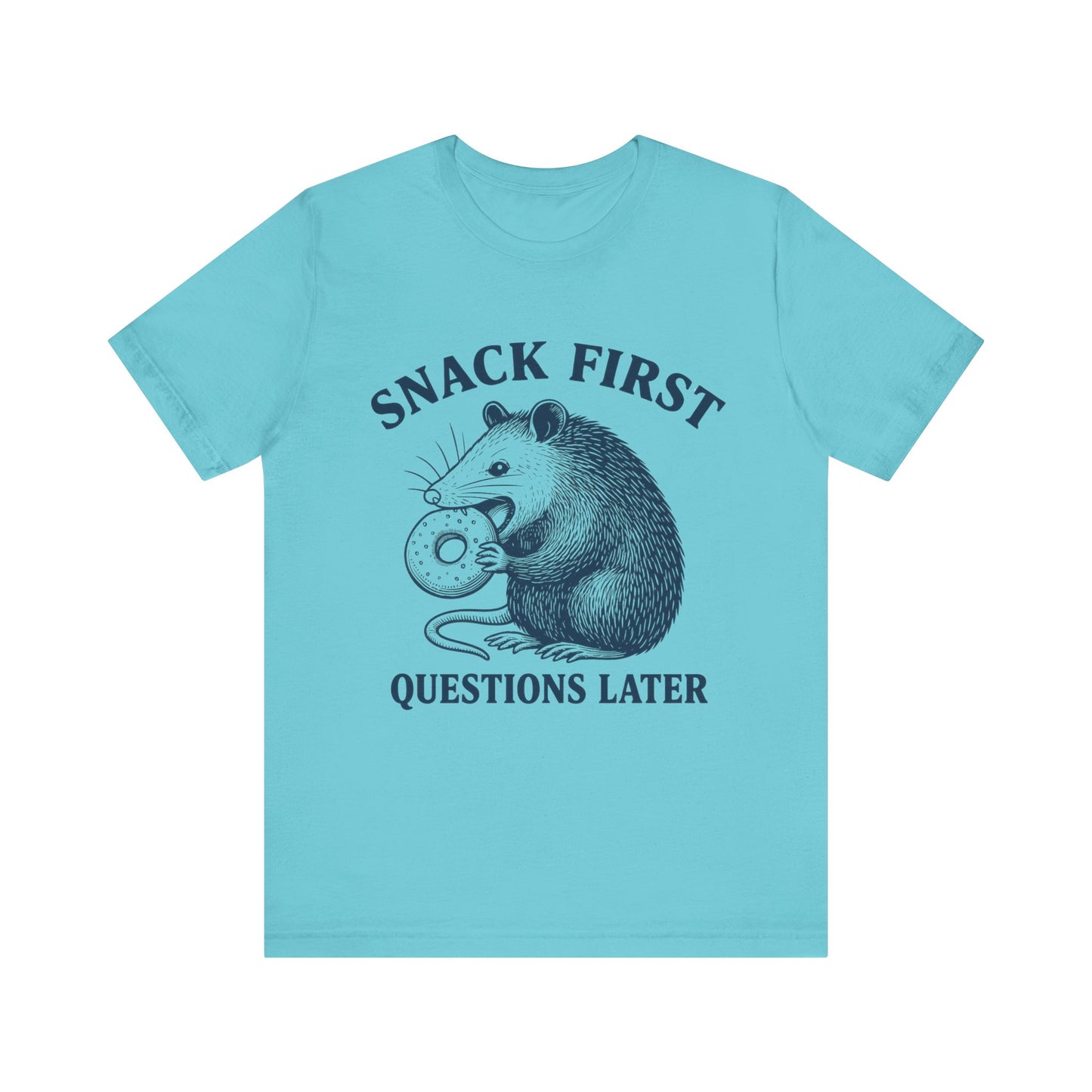 Snack First Questions Later T-Shirt