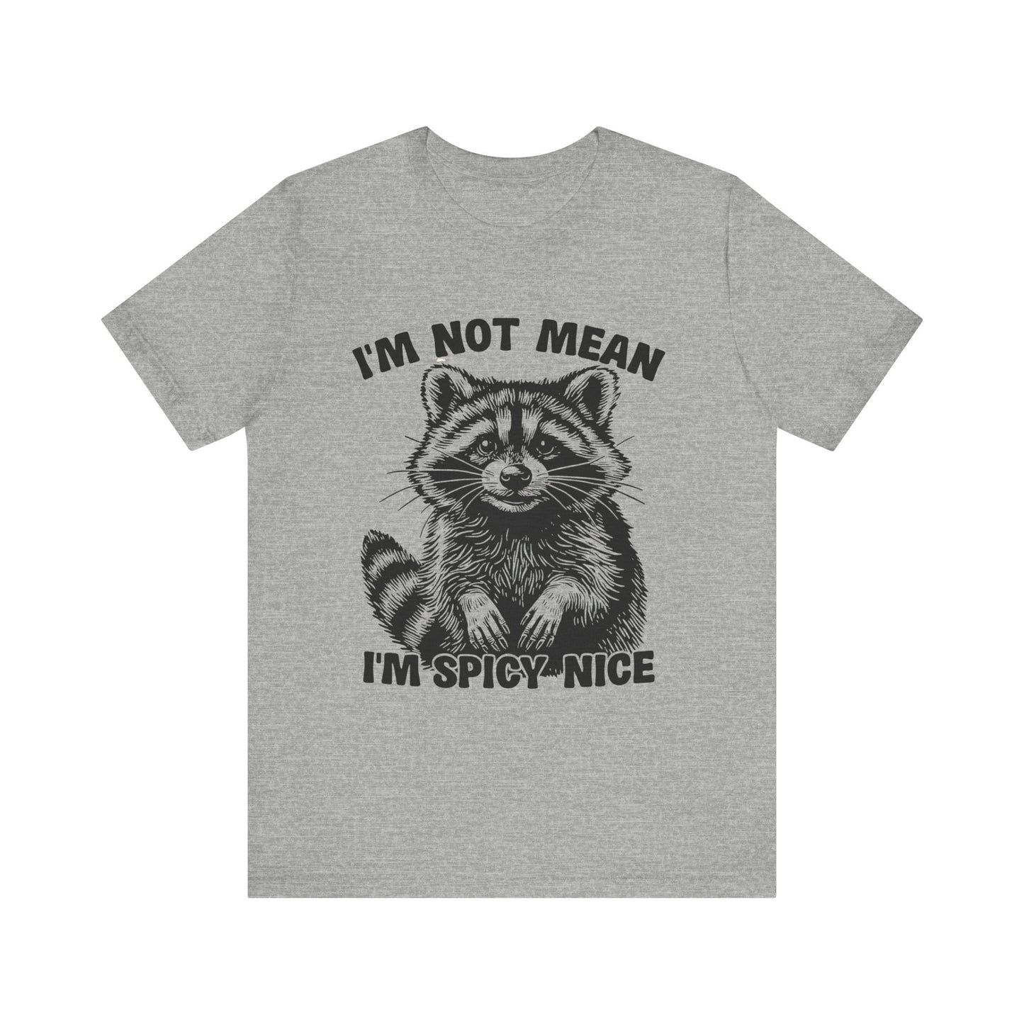 I am not Mean, I am Spicy-Nice Raccoon Tee