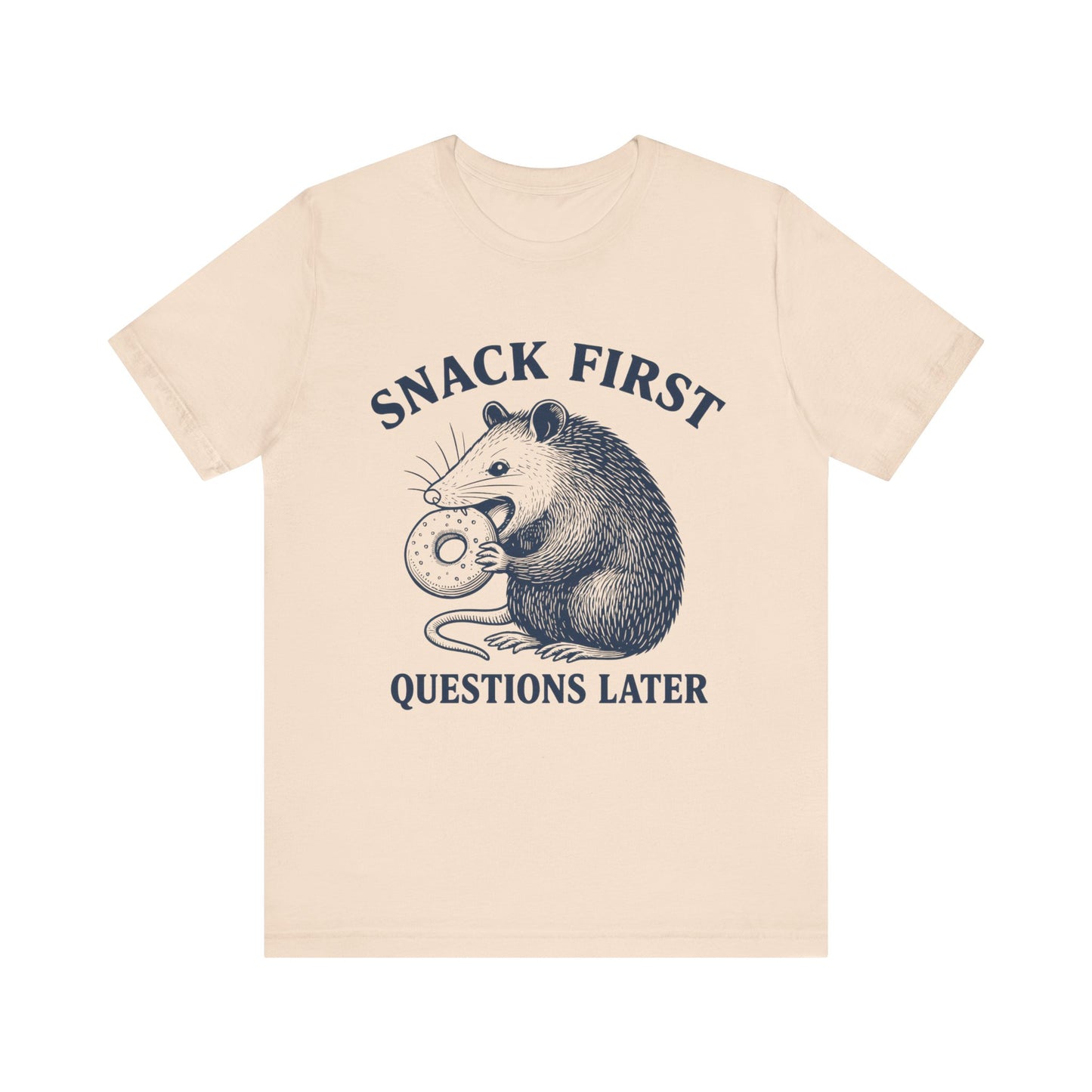 Snack First Questions Later T-Shirt