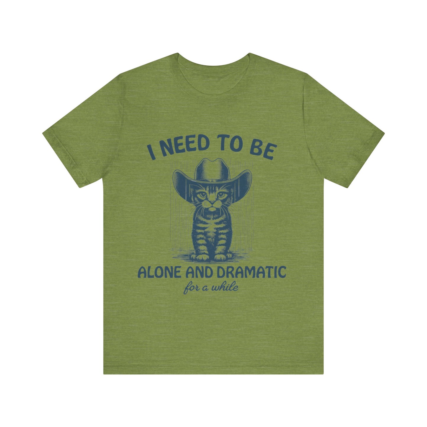 I need to be alone and dramatic  for a while  T-Shirt