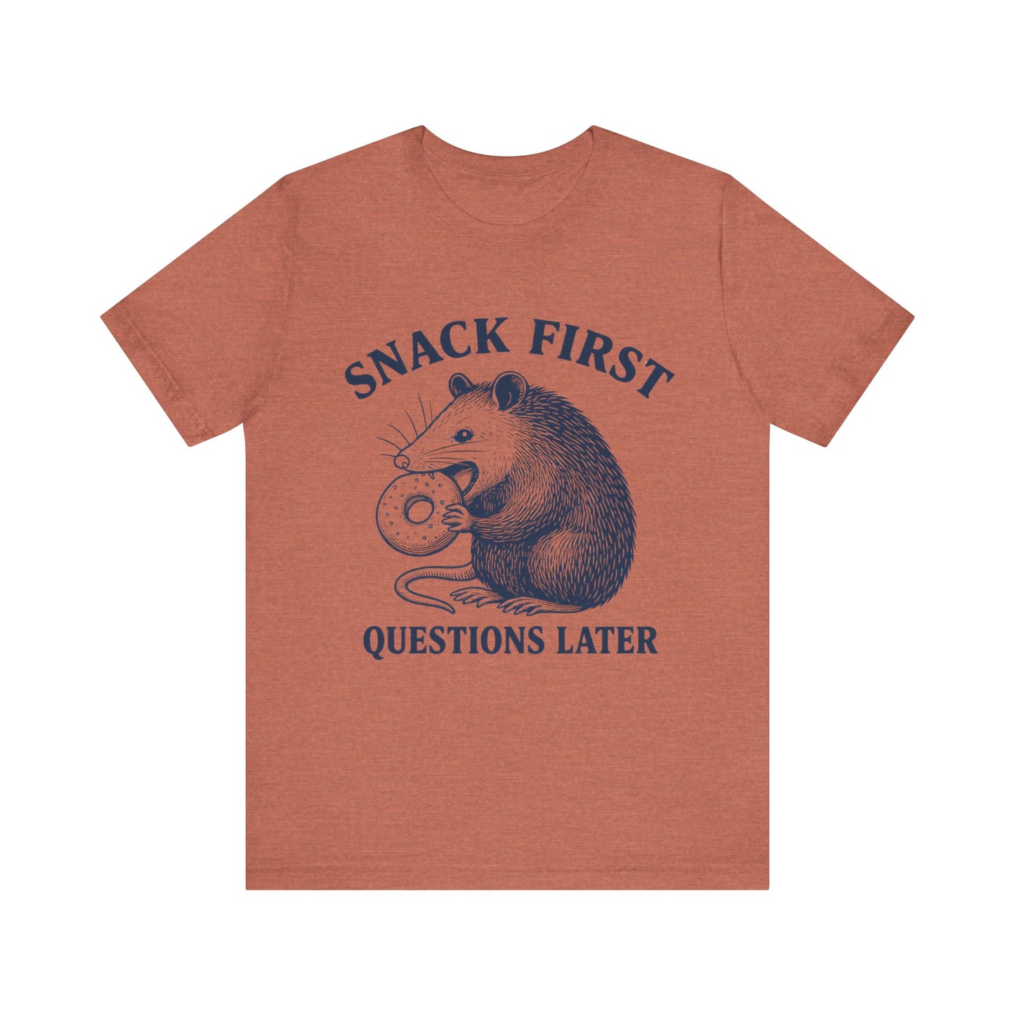 Snack First Questions Later T-Shirt