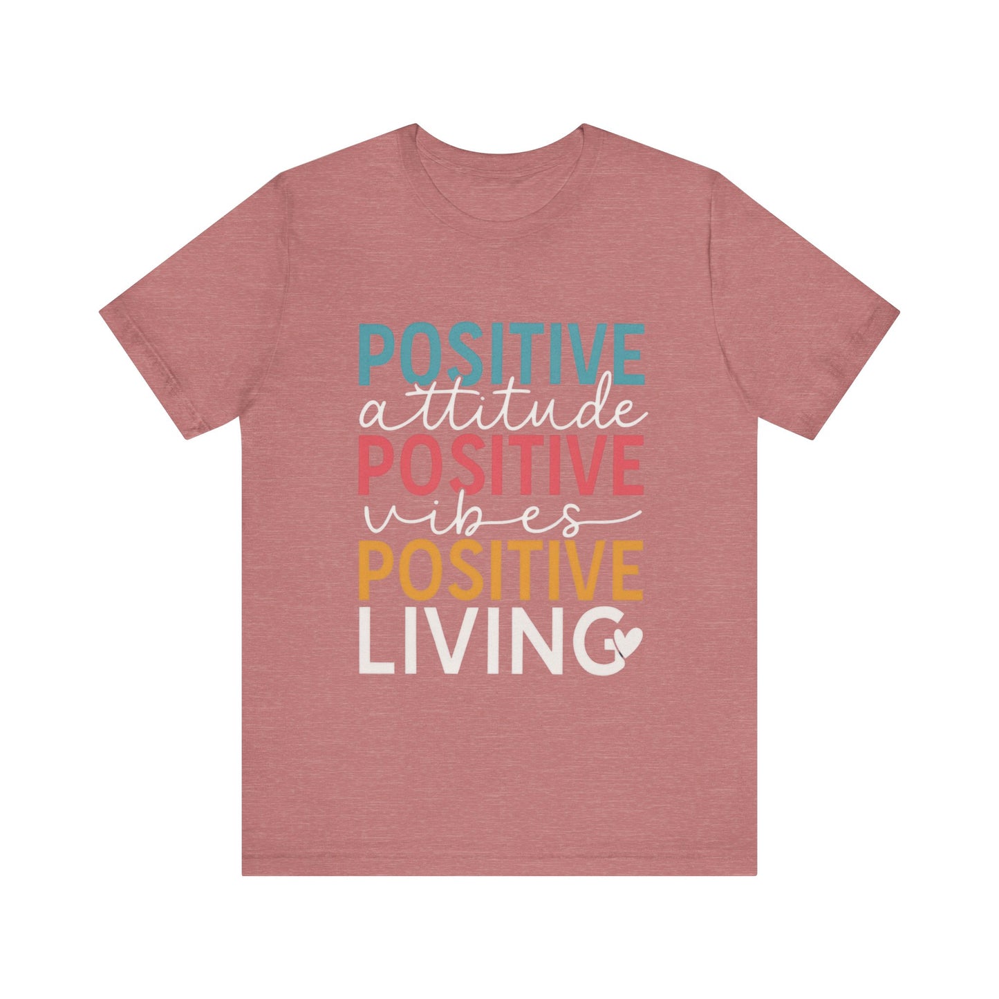 Positive attitude, Positive Vibes, Positive living Shirt