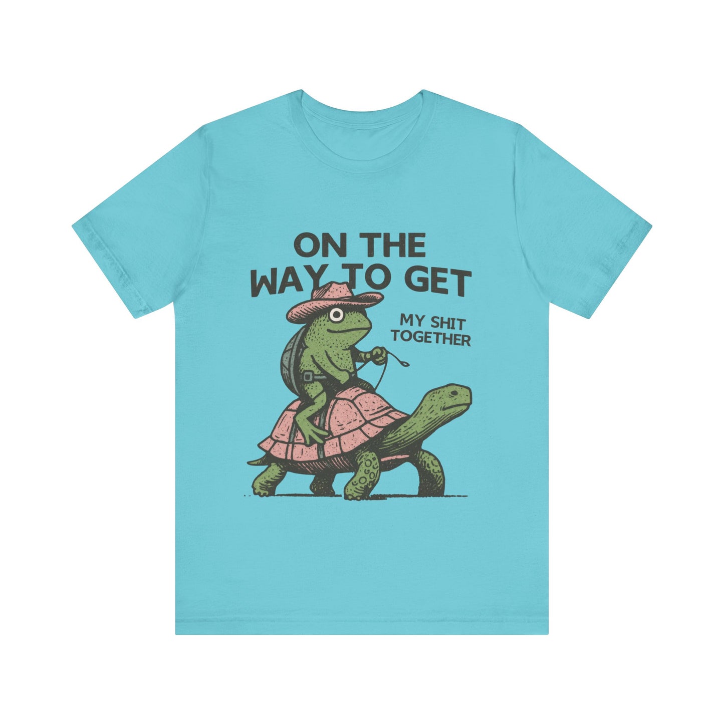 On The way To get my Shit Together  Shirt