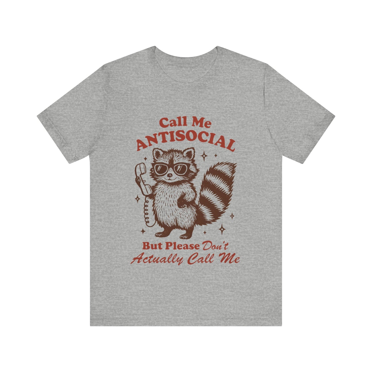 Call Me Antisocial But Don't Actually Call me! Raccoon Tee