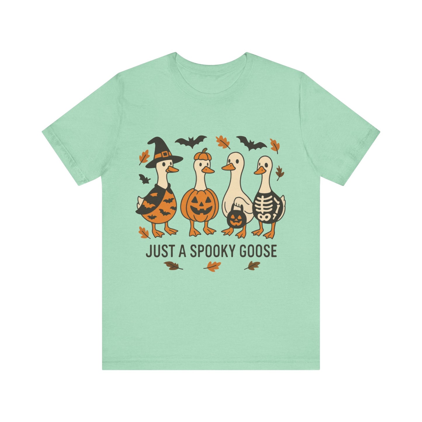 Just  a Spooky Goose Shirt