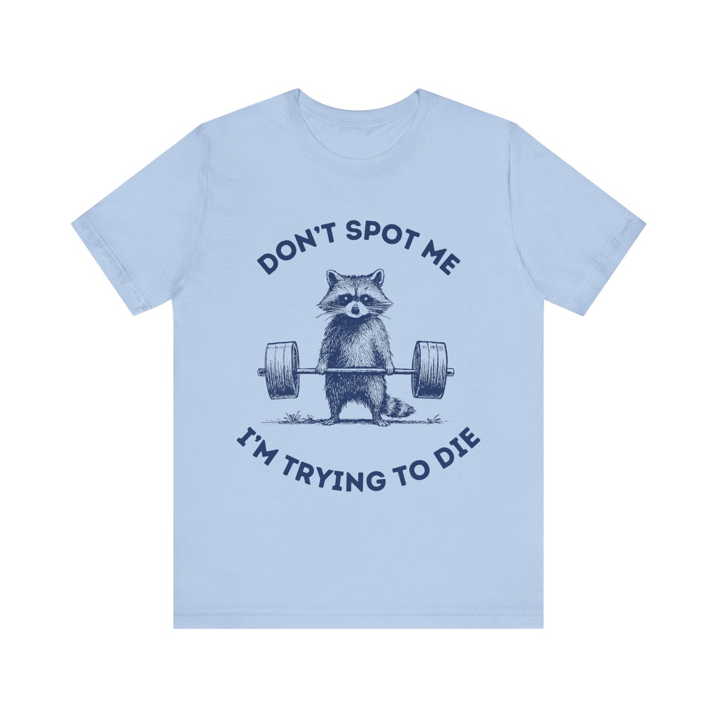 Don't Spot Me I am Trying To Die