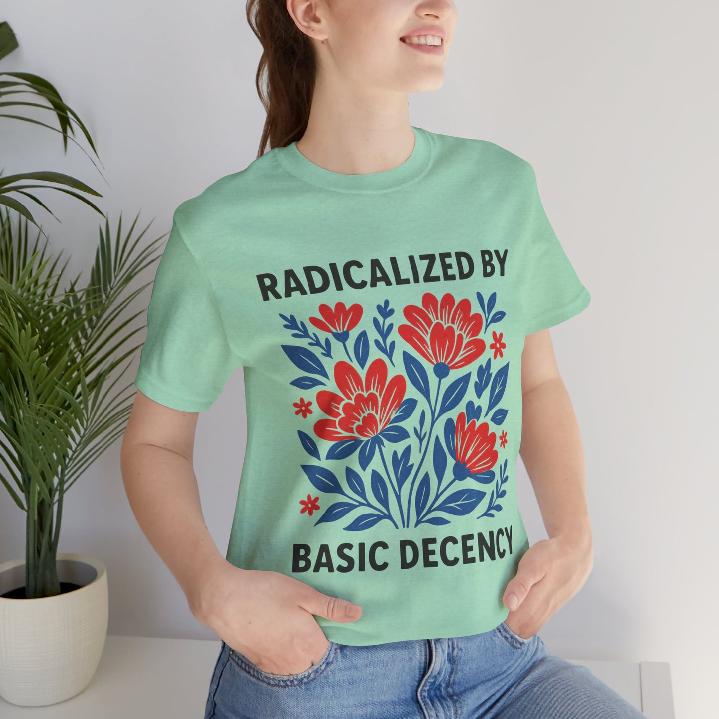 Radicalized by Basic Decency T-Shirt