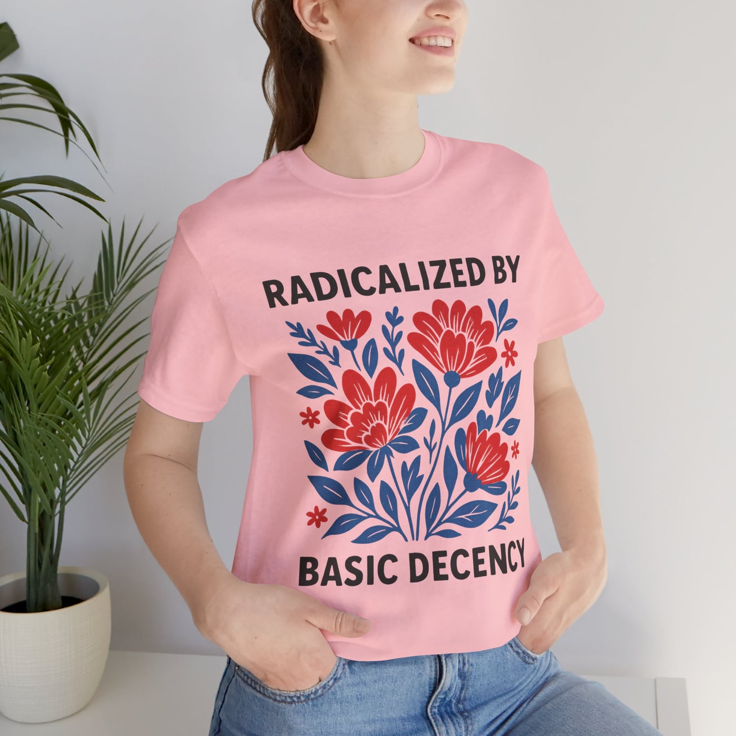 Radicalized by Basic Decency T-Shirt